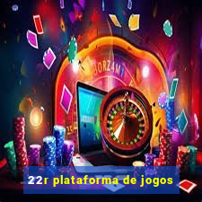 22r plataforma de jogos